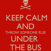 keep-calm-throw-someone-else-under-the-bus